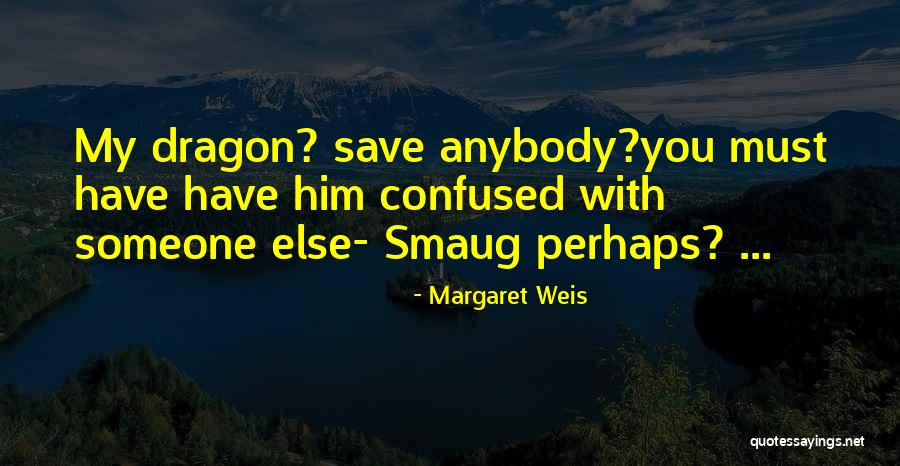 Margaret My Quotes By Margaret Weis Margaret My Quotes By Margaret Weis