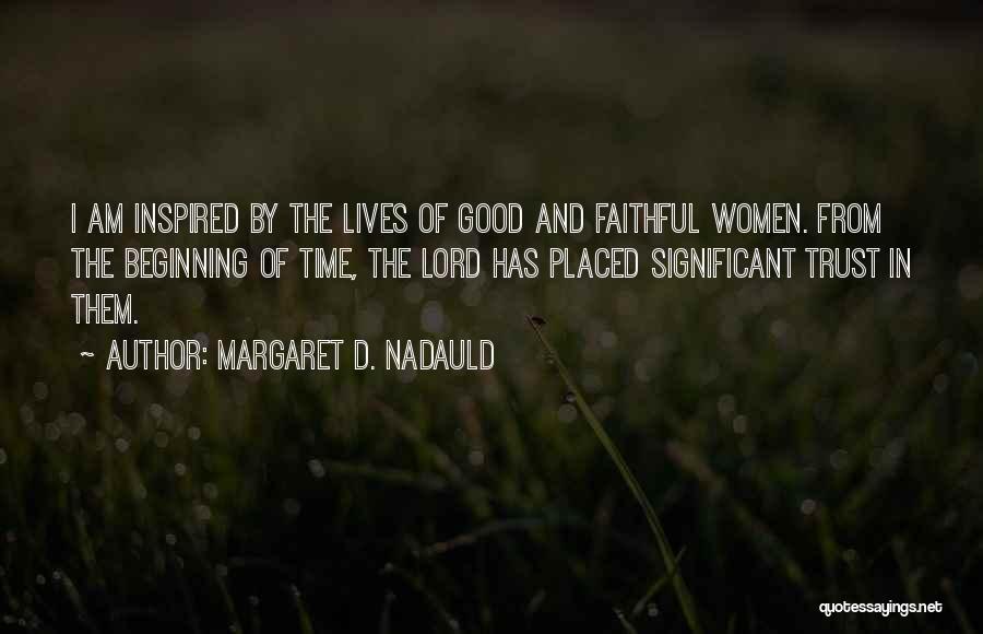 Margaret Nadauld Quotes By Margaret D. Nadauld