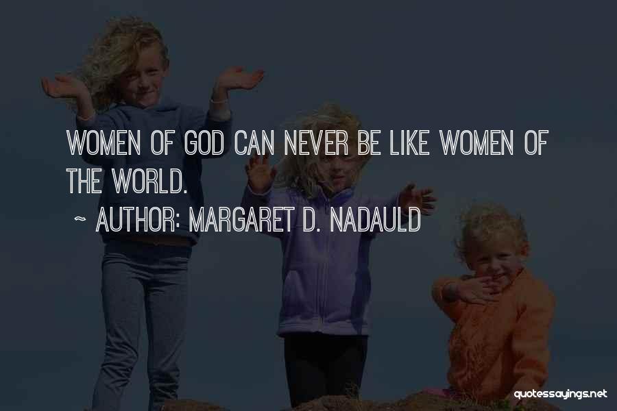 Margaret Nadauld Quotes By Margaret D. Nadauld