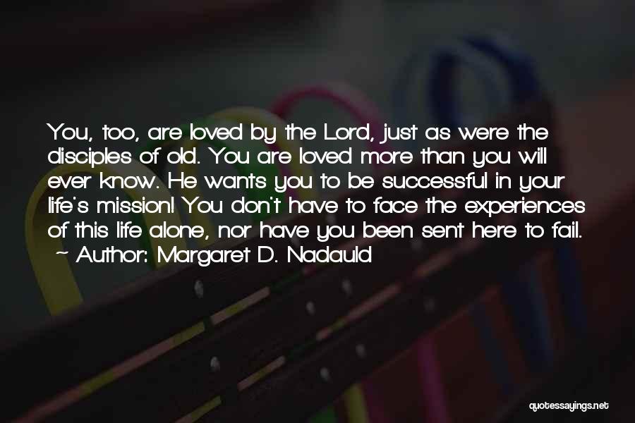 Margaret Nadauld Quotes By Margaret D. Nadauld