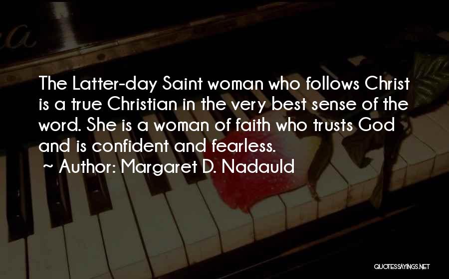 Margaret Nadauld Quotes By Margaret D. Nadauld