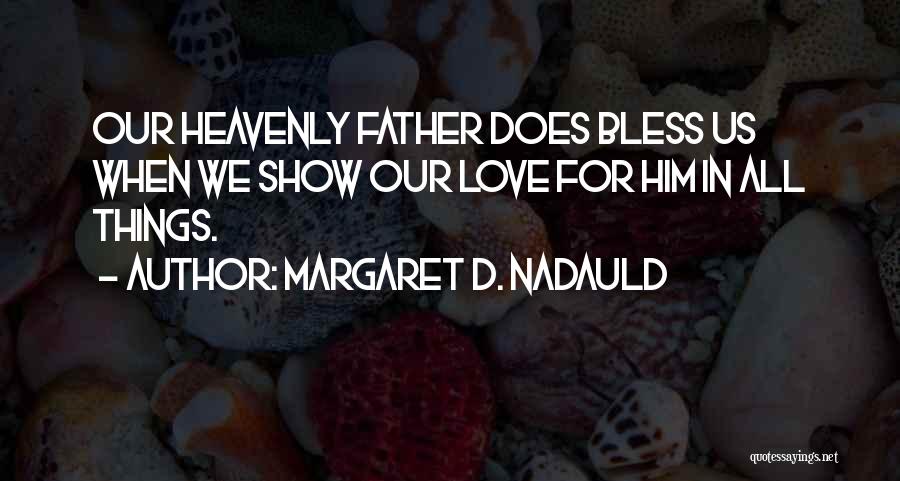 Margaret Nadauld Quotes By Margaret D. Nadauld