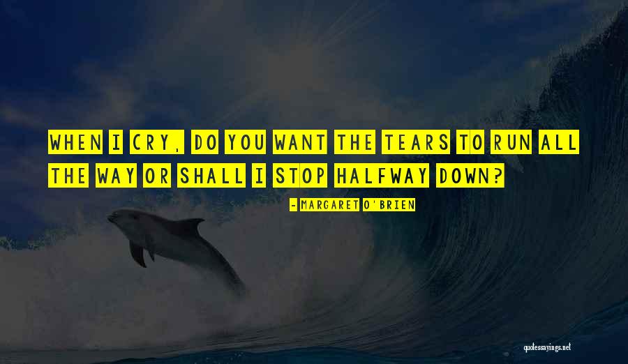 Margaret O Brien Quotes By Margaret O'Brien Margaret O Brien Quotes By Margaret O'Brien
