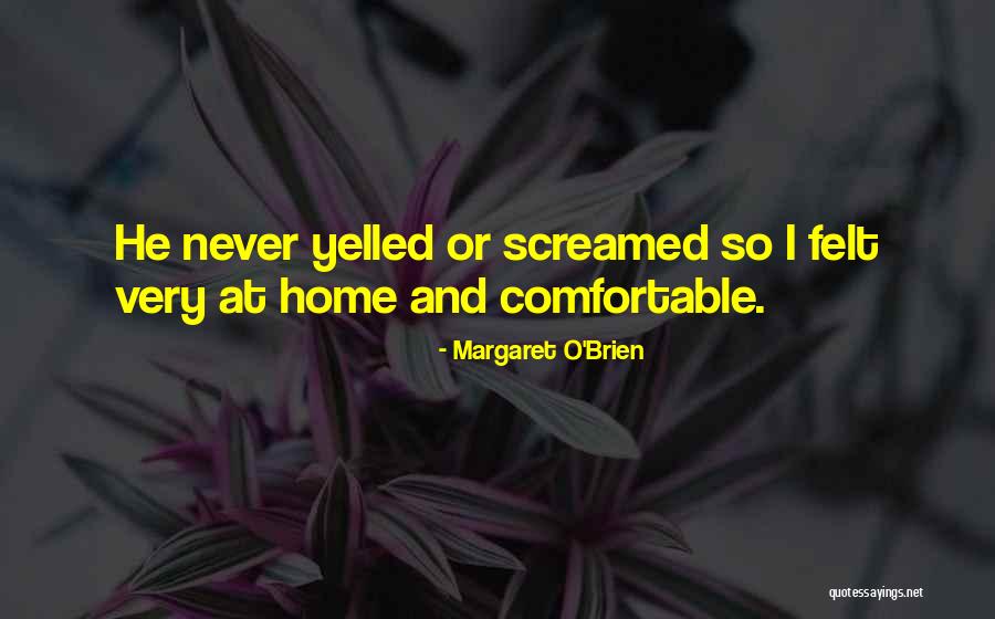 Margaret O Brien Quotes By Margaret O'Brien Margaret O Brien Quotes By Margaret O'Brien