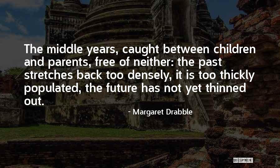 Margaret Quotes By Margaret Drabble