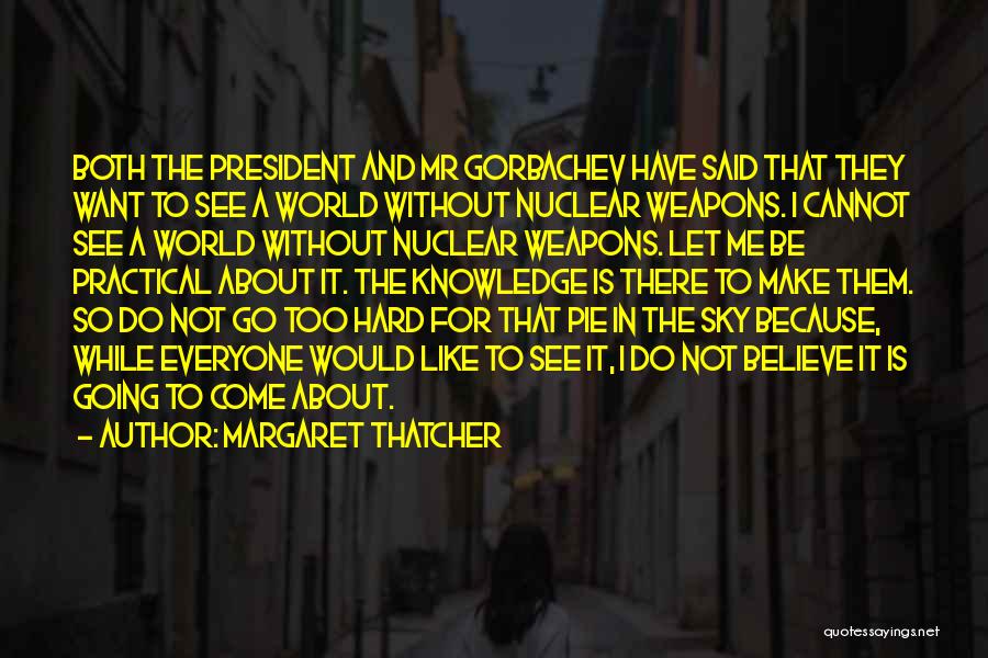 Margaret Thatcher Nuclear Weapons Quotes By Margaret Thatcher