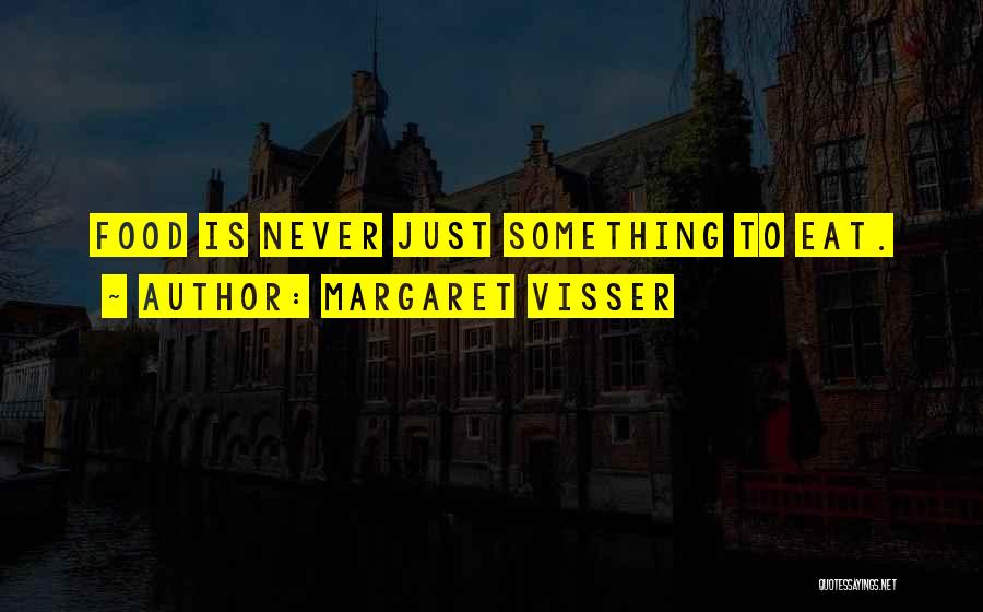 Margaret Visser Quotes 1912759