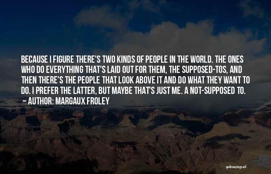 Margaux Froley Quotes 1182574