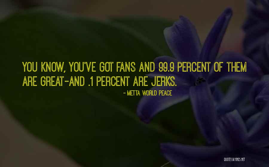 Margeriten Quotes By Metta World Peace Margeriten Quotes By Metta World Peace