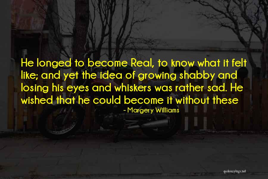 Margery Quotes By Margery Williams Margery Quotes By Margery Williams