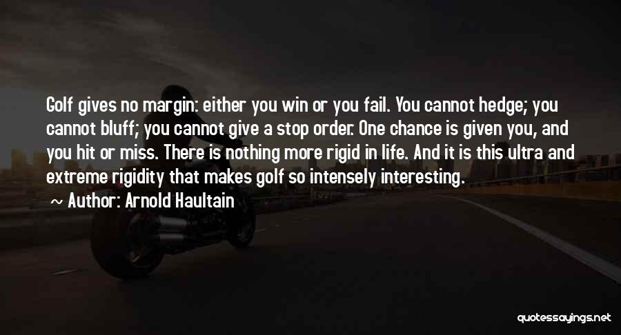 Margin In Life Quotes By Arnold Haultain