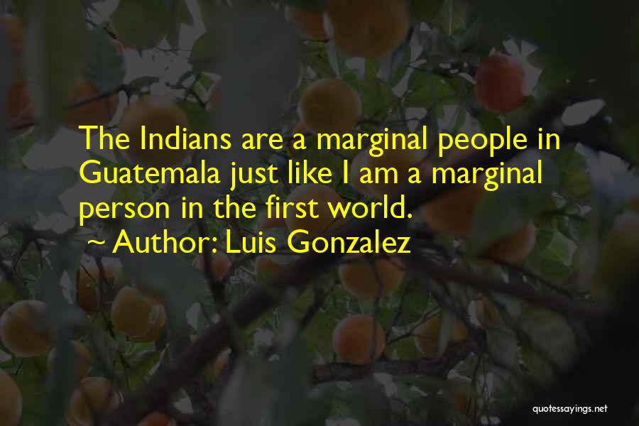 Marginal World Quotes By Luis Gonzalez