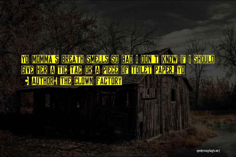 Margineni Quotes By THE CLOWN FACTORY