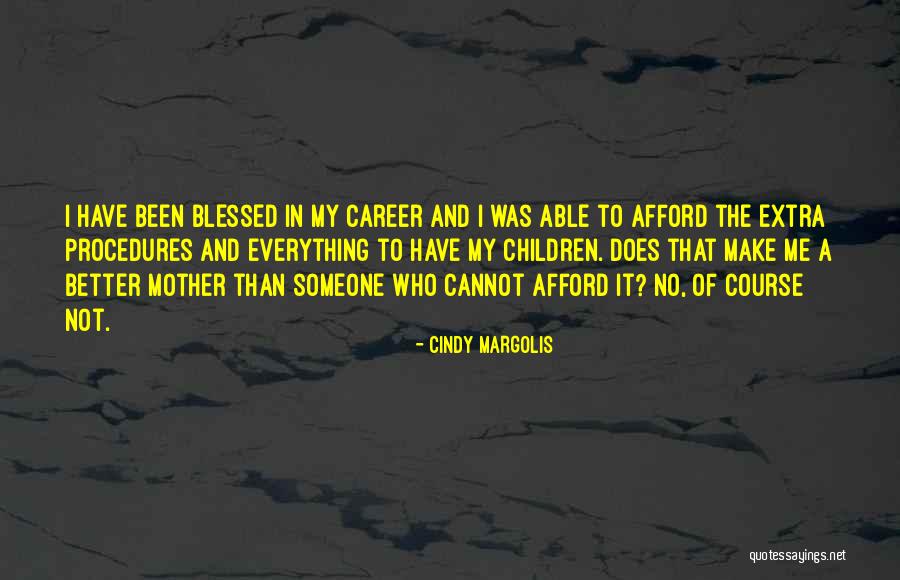 Margolis Cindy Quotes By Cindy Margolis Margolis Cindy Quotes By Cindy Margolis