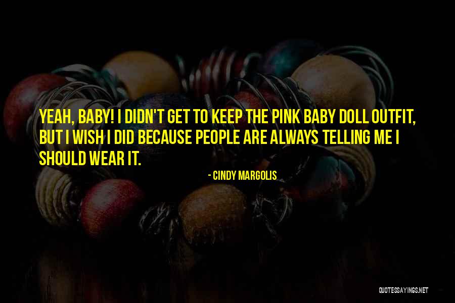 Margolis Quotes By Cindy Margolis Margolis Quotes By Cindy Margolis