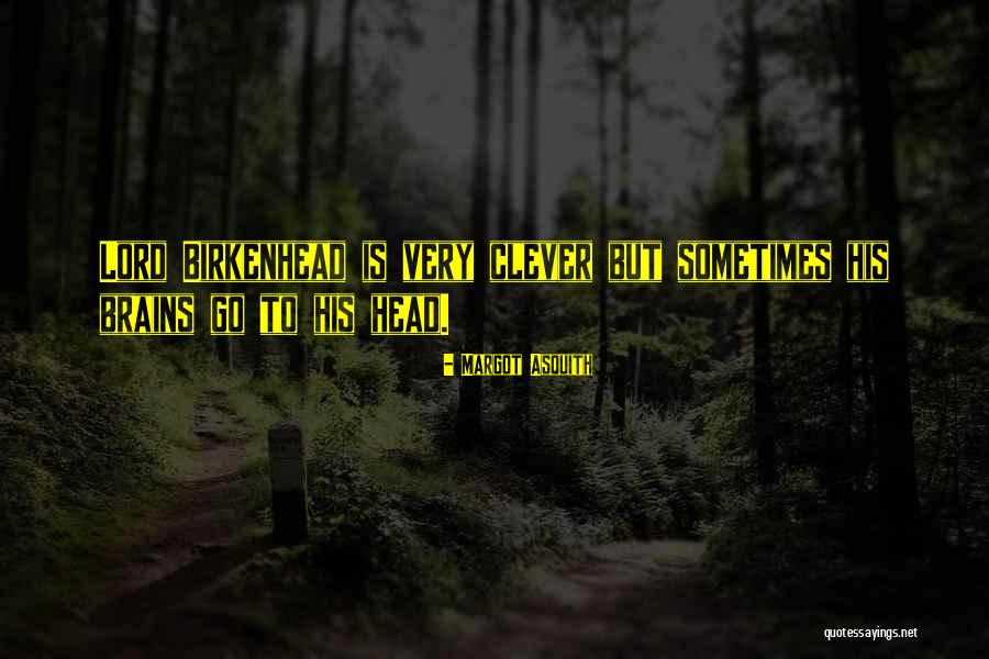 Margot Asquith Quotes 1093942 Margot Asquith Quotes 1093942