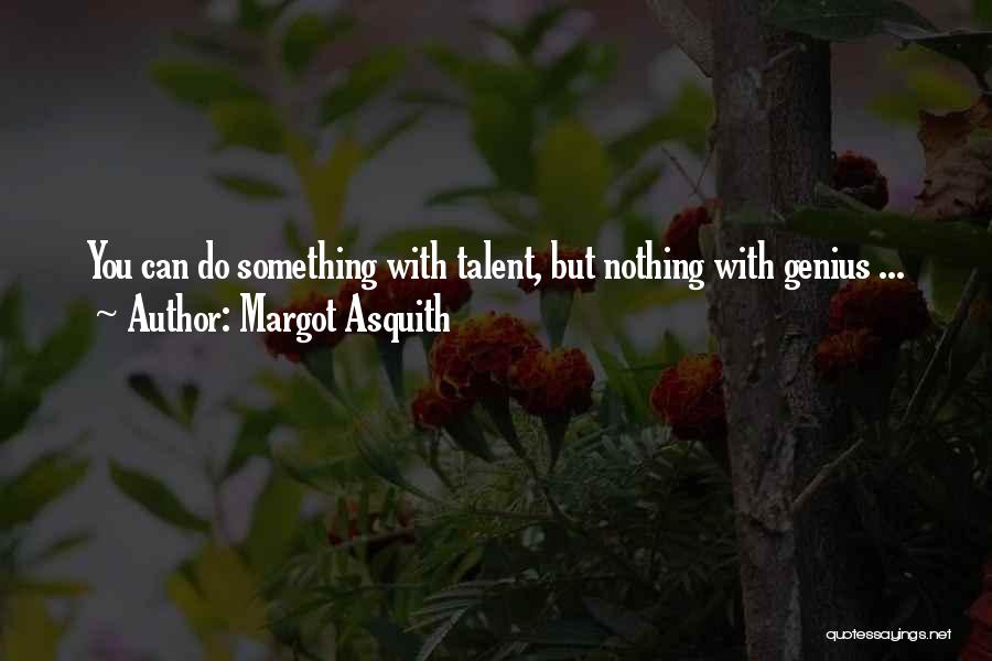 Margot Asquith Quotes 1451725