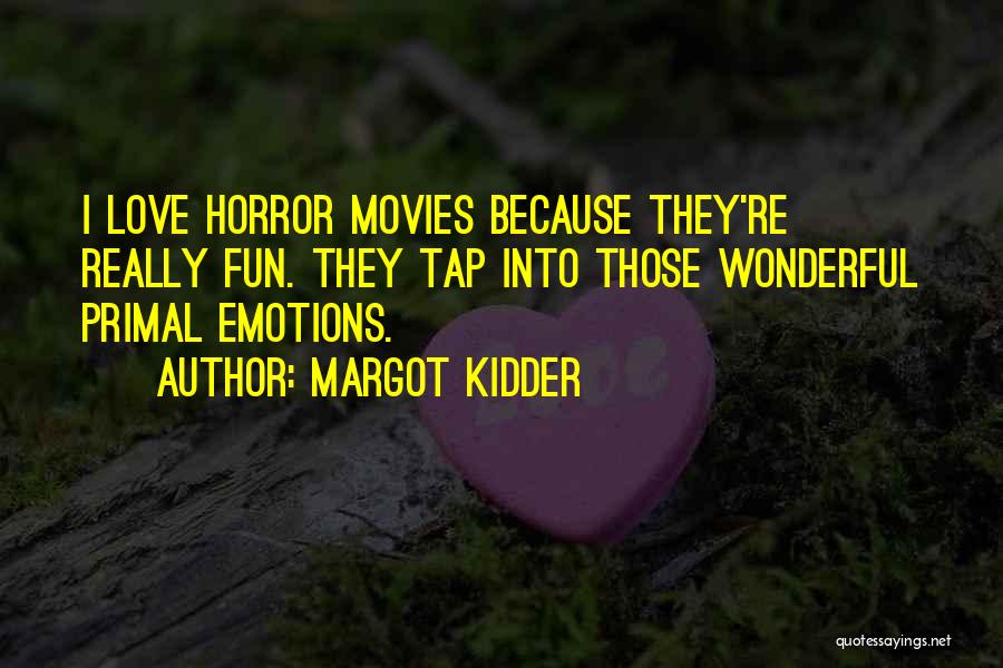 Margot Kidder Quotes 1675394