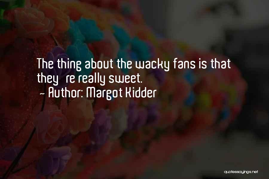 Margot Kidder Quotes 1755871