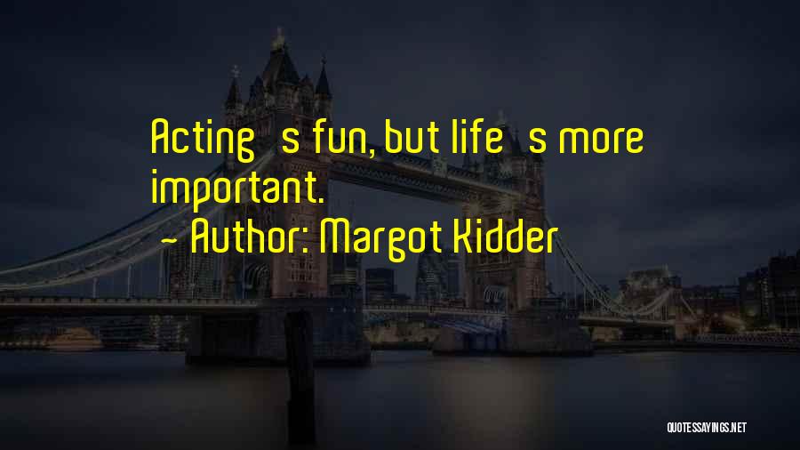 Margot Kidder Quotes 741522