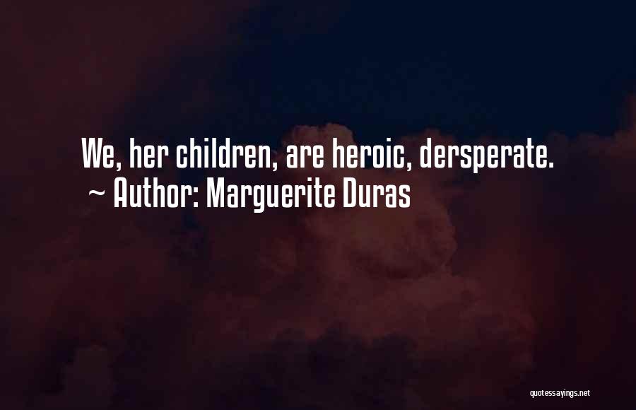 Marguerite Duras Quotes 1326107