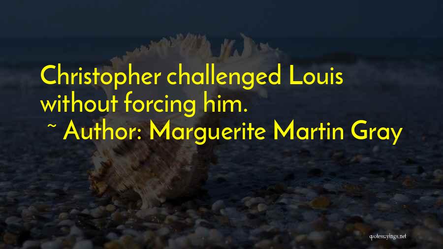 Marguerite Martin Gray Quotes 745763