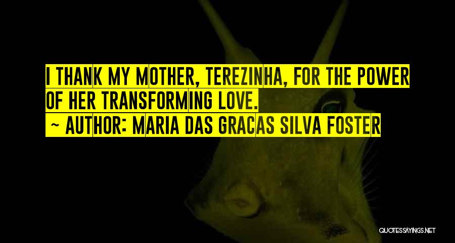Maria Das Gracas Silva Foster Quotes 518802