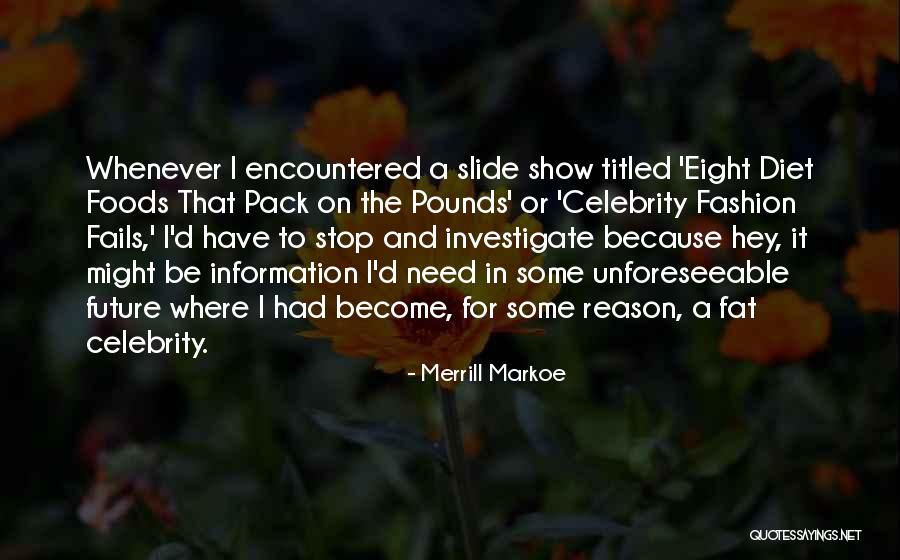 Maria Irene Fornes Quotes By Merrill Markoe Maria Irene Fornes Quotes By Merrill Markoe