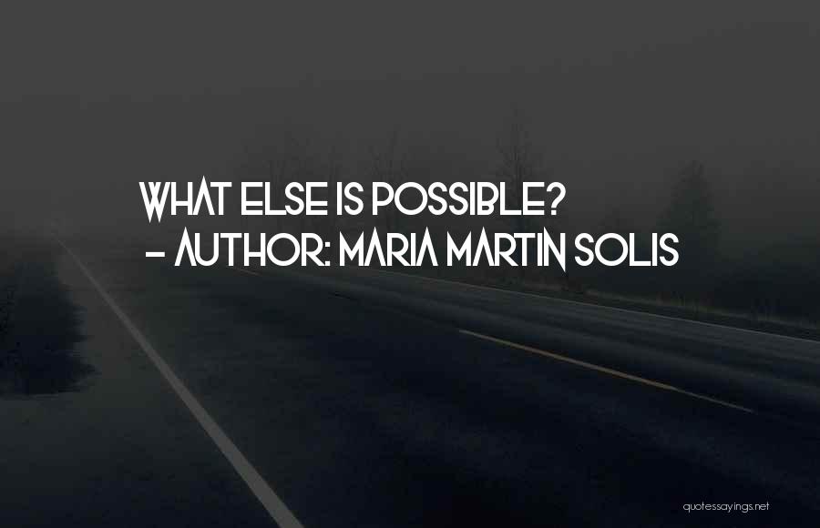 Maria Martin Solis Quotes 647177