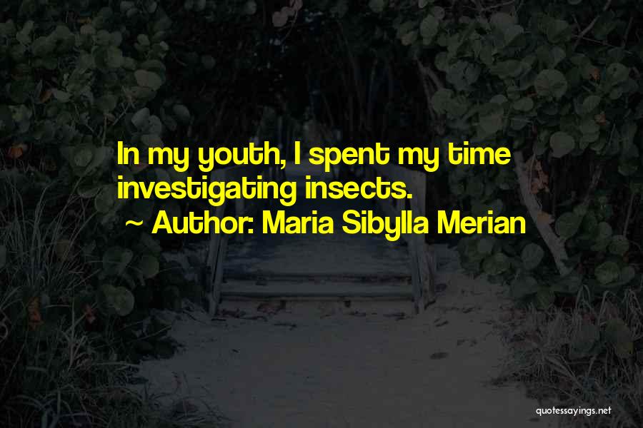 Maria Merian Quotes By Maria Sibylla Merian