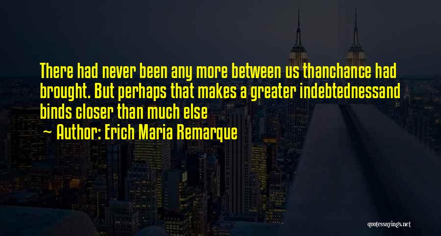 Maria Remarque Quotes By Erich Maria Remarque