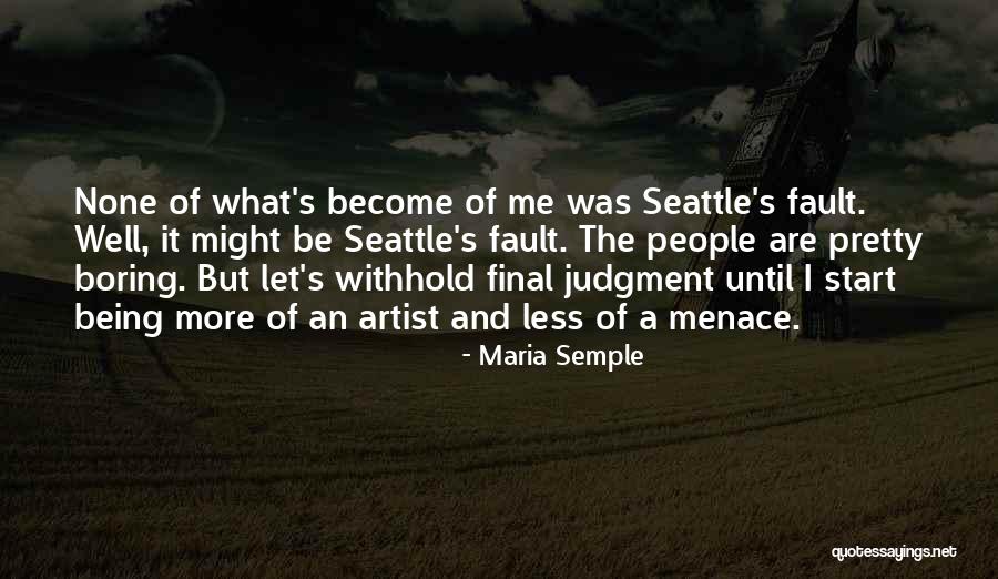 Maria Semple Quotes 1316582