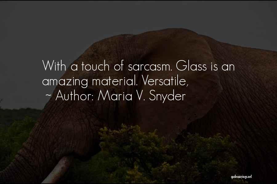 Maria Snyder Quotes By Maria V. Snyder