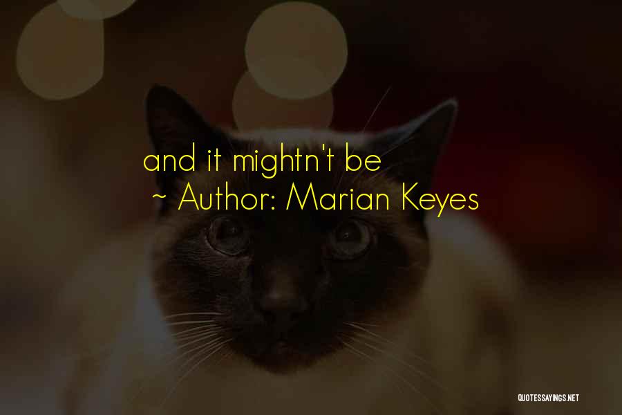 Marian Keyes Quotes 2230545