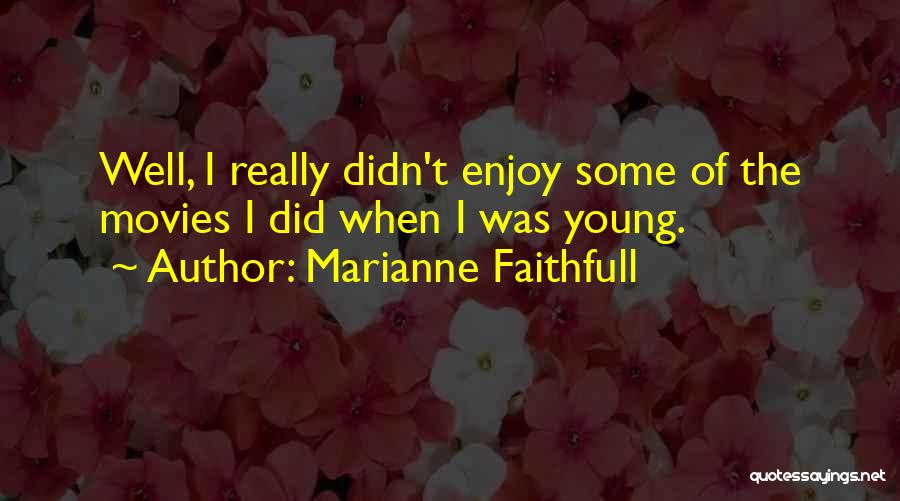 Marianne Faithfull Quotes 1900312