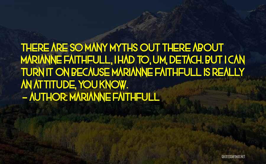 Marianne Faithfull Quotes 2218126