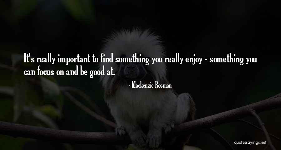 Mariannina Mogar Quotes By Mackenzie Rosman Mariannina Mogar Quotes By Mackenzie Rosman
