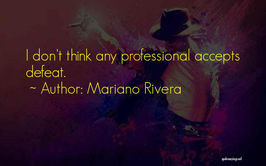 Mariano Que Quotes By Mariano Rivera