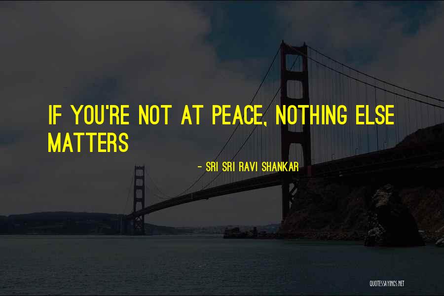 Mariantonia Sampol Quotes By Sri Sri Ravi Shankar
