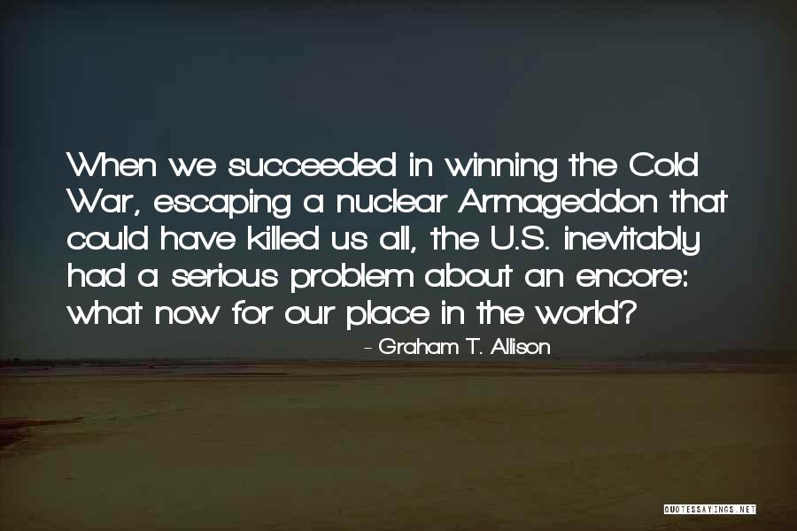 Marias Pass Quotes By Graham T. Allison Marias Pass Quotes By Graham T. Allison