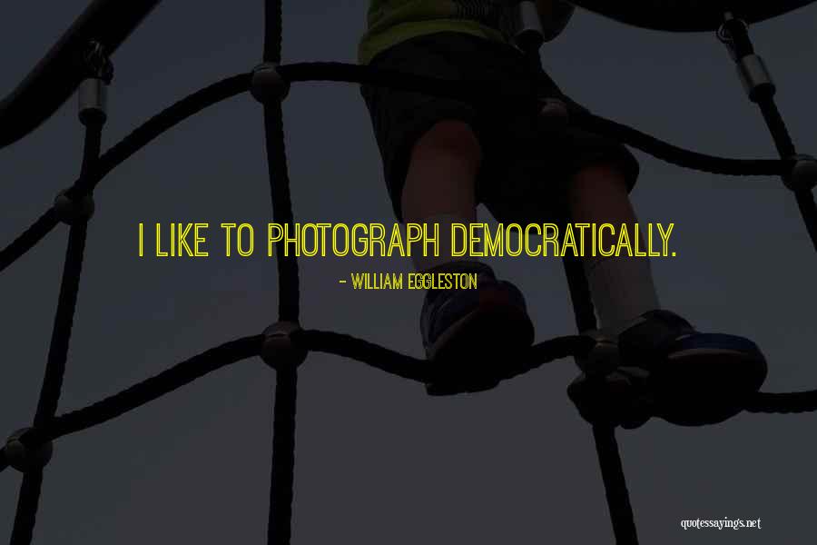 Maricielo Gamarra Quotes By William Eggleston Maricielo Gamarra Quotes By William Eggleston