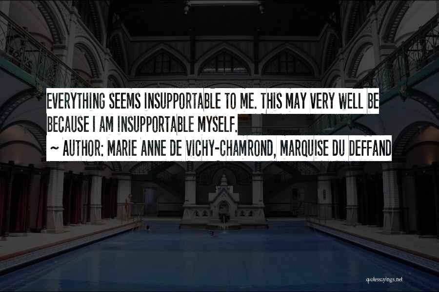 Marie Anne De Vichy-Chamrond, Marquise Du Deffand Quotes 248731