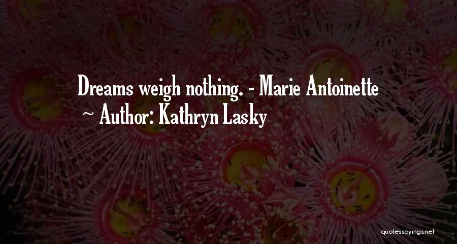 Marie Antoinette Versailles Quotes By Kathryn Lasky