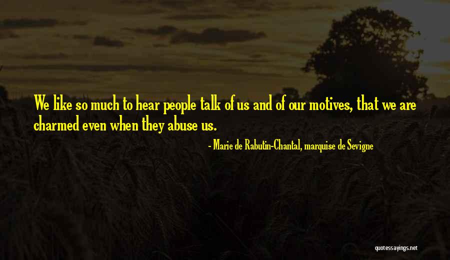 Marie Chantal Quotes By Marie De Rabutin-Chantal, Marquise De Sevigne Marie Chantal Quotes By Marie De Rabutin-Chantal, Marquise De Sevigne