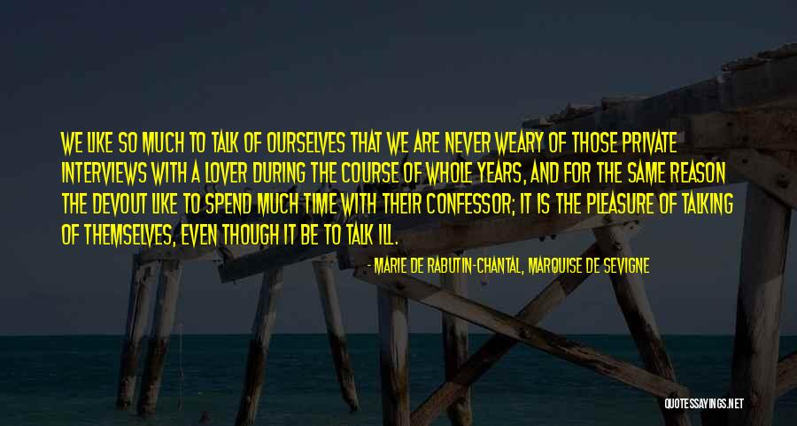 Marie Chantal Quotes By Marie De Rabutin-Chantal, Marquise De Sevigne Marie Chantal Quotes By Marie De Rabutin-Chantal, Marquise De Sevigne