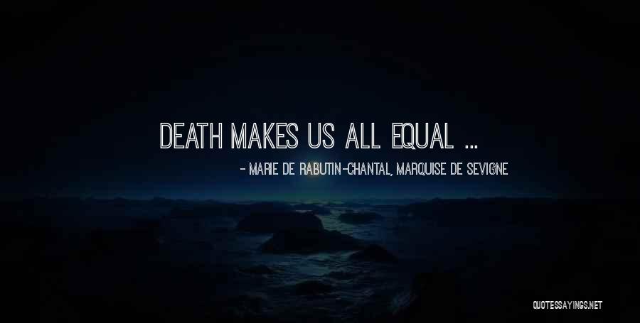Marie Chantal Quotes By Marie De Rabutin-Chantal, Marquise De Sevigne Marie Chantal Quotes By Marie De Rabutin-Chantal, Marquise De Sevigne