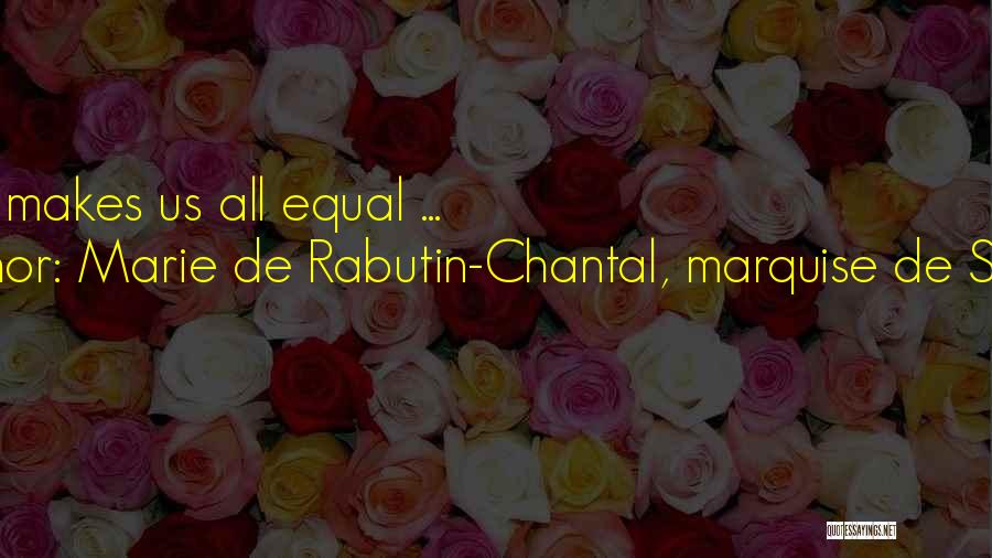 Marie De Rabutin-Chantal, Marquise De Sevigne Quotes 816525