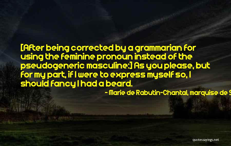 Marie De Sevigne Quotes By Marie De Rabutin-Chantal, Marquise De Sevigne Marie De Sevigne Quotes By Marie De Rabutin-Chantal, Marquise De Sevigne