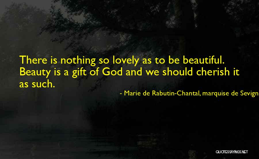 Marie De Sevigne Quotes By Marie De Rabutin-Chantal, Marquise De Sevigne Marie De Sevigne Quotes By Marie De Rabutin-Chantal, Marquise De Sevigne