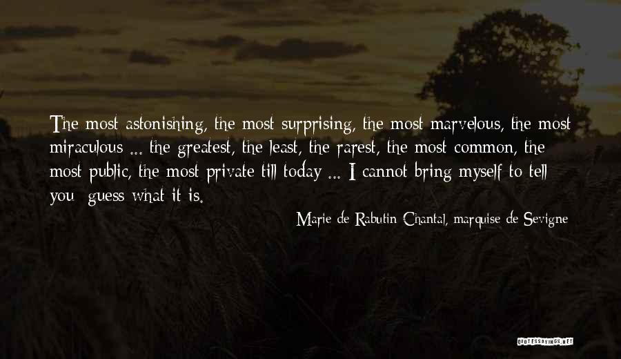 Marie De Sevigne Quotes By Marie De Rabutin-Chantal, Marquise De Sevigne Marie De Sevigne Quotes By Marie De Rabutin-Chantal, Marquise De Sevigne